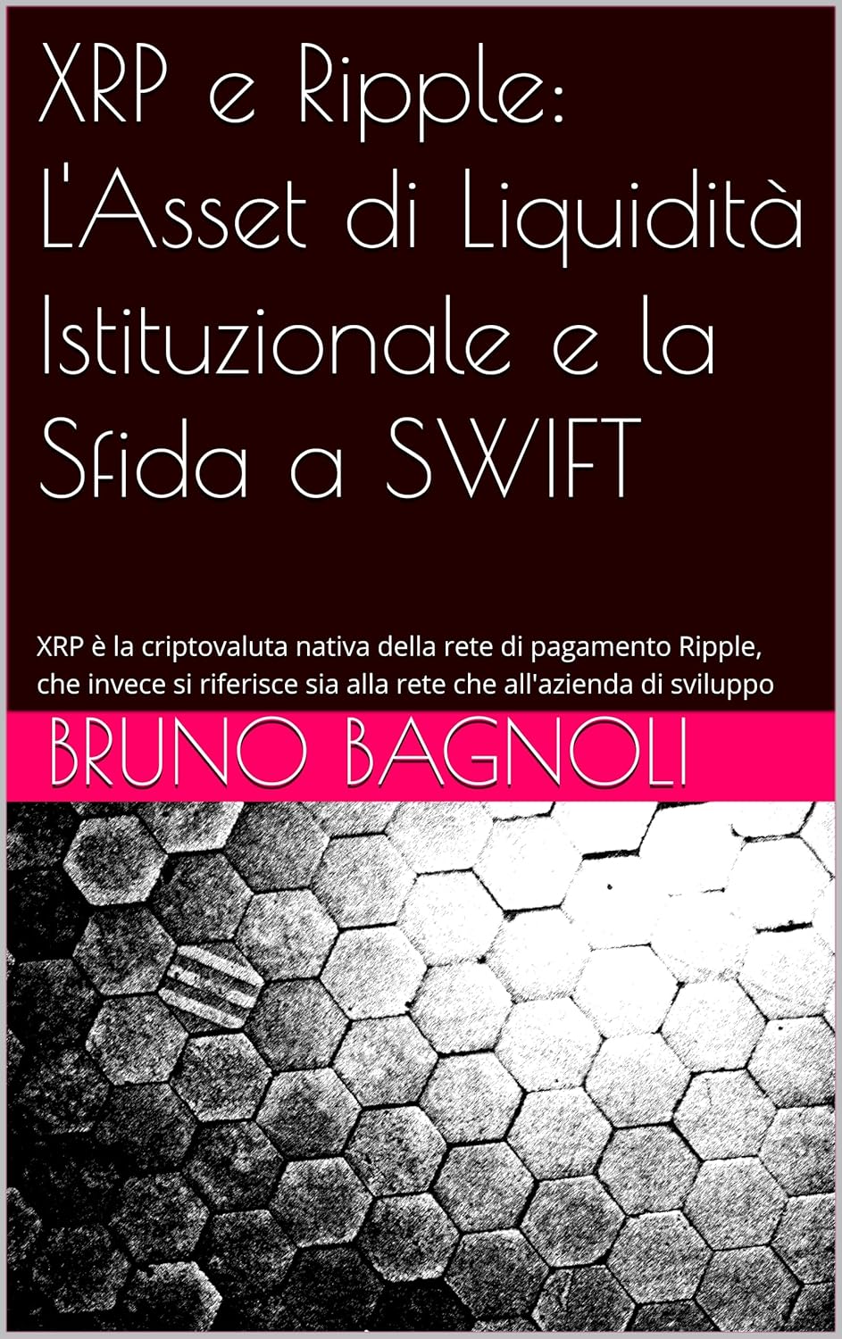 XRP e Ripple: L'Asset di Liquidità Istituzionale e la Sfida a SWIFT