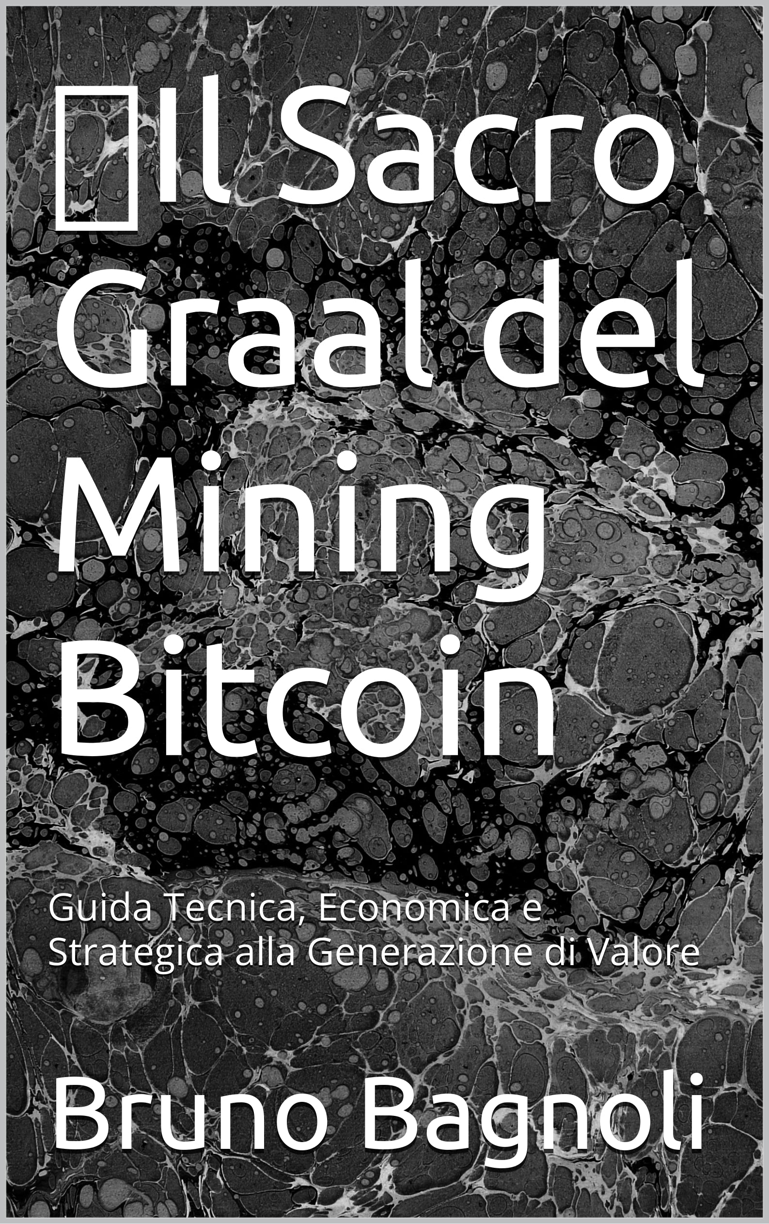 Il Sacro Graal del Mining Bitcoin: Guida Completa al Mining di Criptovalute