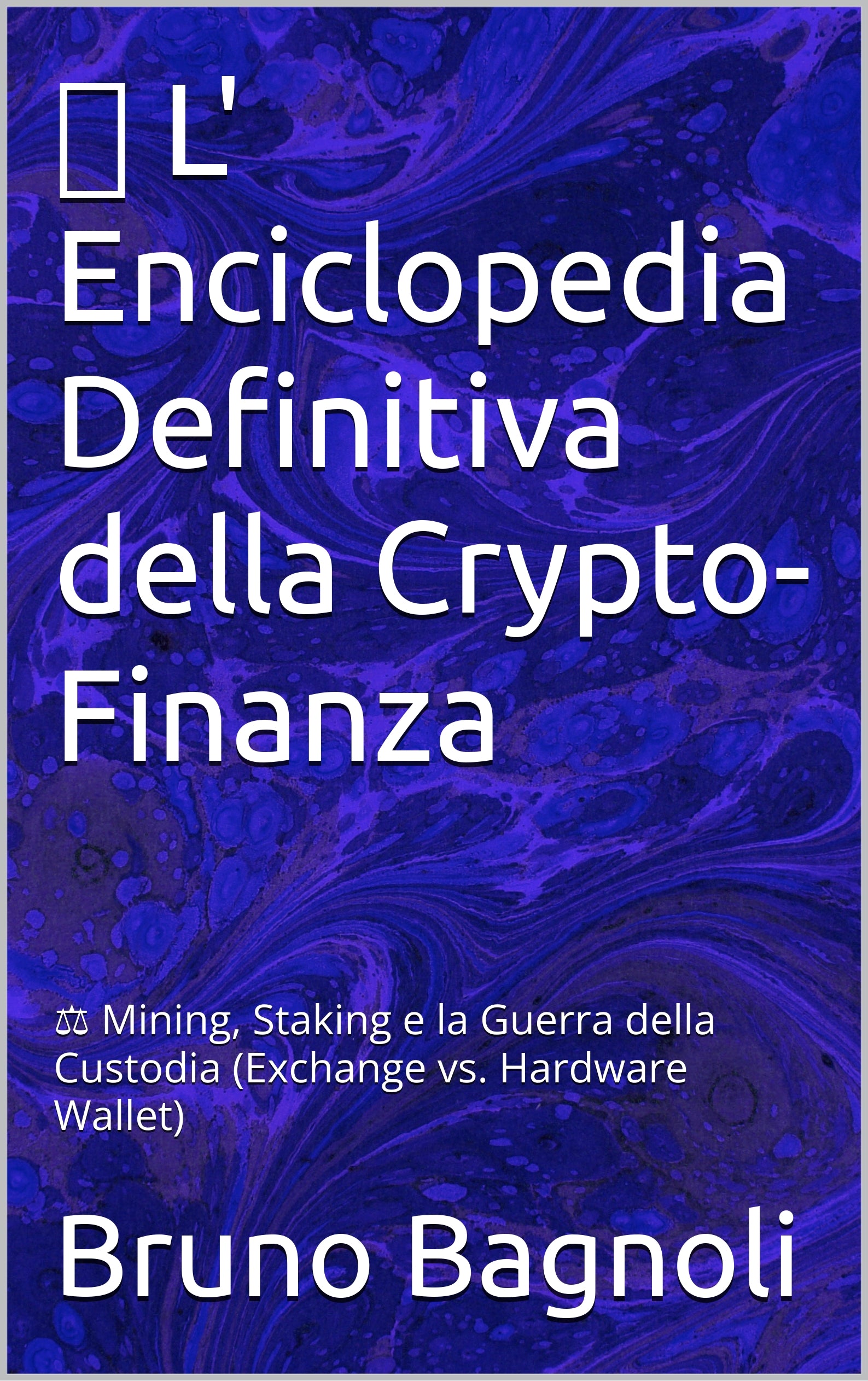 👑 L'Enciclopedia Definitiva della Crypto-Finanza